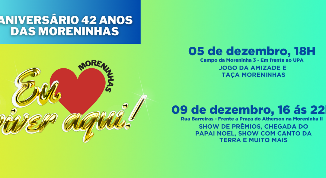 COMEÇA HOJE GRANDE FESTA PELOS 42 ANOS DAS MORENINHAS, BAIRRO TRADICIONAL DA CAPITAL