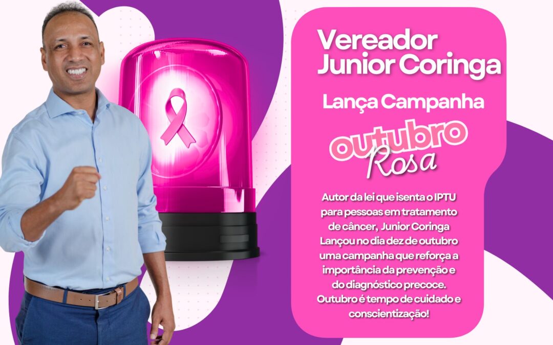 Vereador Junior Coringa lançou nesse dia 10 de outubro a campanha de prevenção e diagnóstico precoce no Outubro Rosa